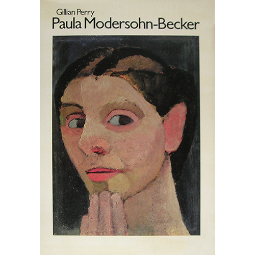 Paula Modersohn-Becker: Her Life and Work by Gill Perry