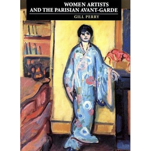 fi Women Artists and the Parisian Avant-Garde by Gill Perry